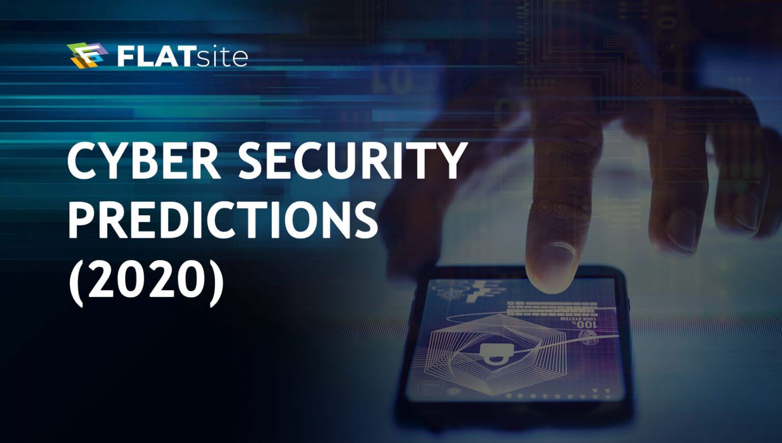 7 Cyber Security Predictions For 2020 - Flatsite.com