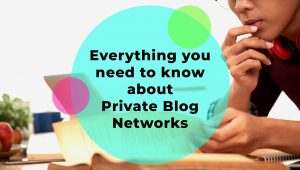 Everything You Need To Know About Private Blog Networks