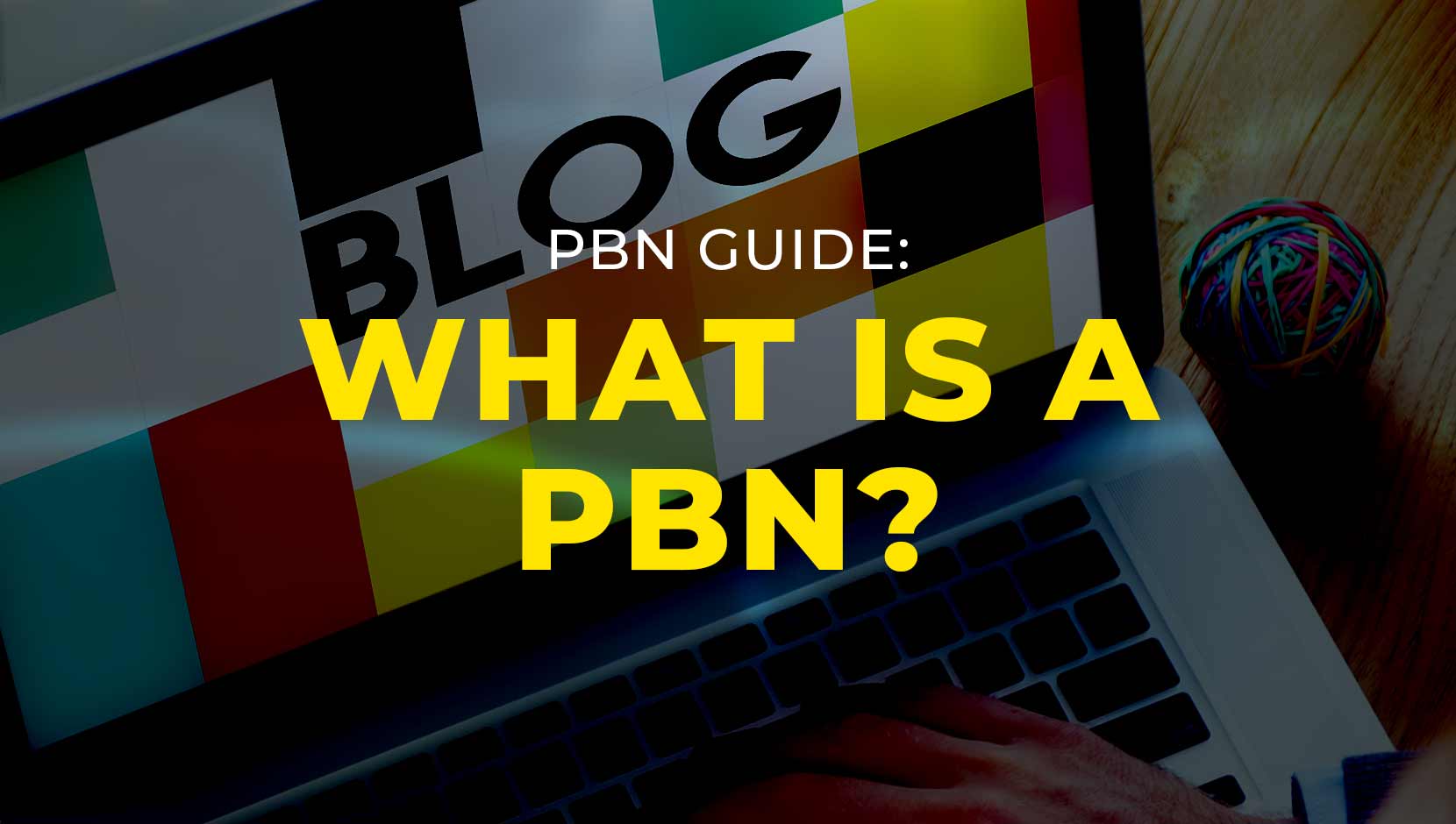 A Beginners Guide: What is a PBN?