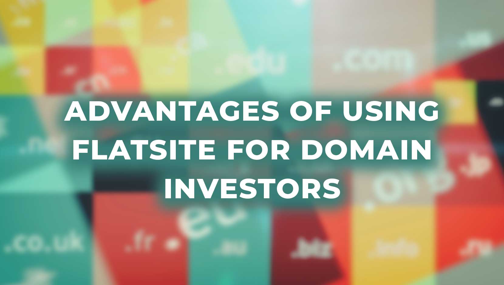 6 Benefits of Using FLATsite for Domain Investors