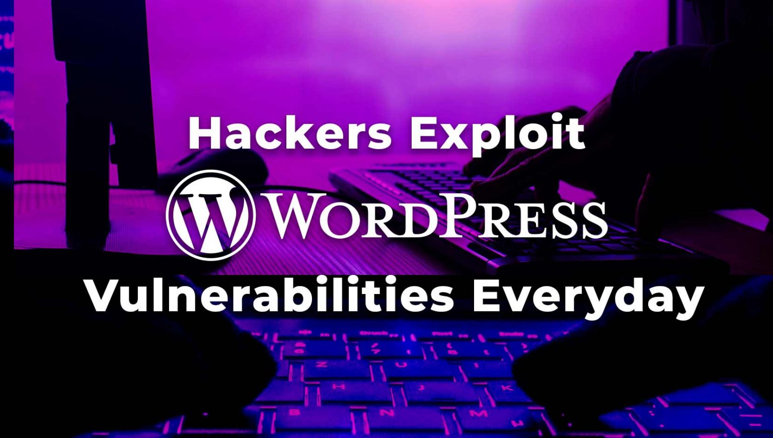 How Hackers Exploit WordPress Vulnerabilities - Flatsite.com