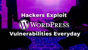 Hackers Exploit WordPress Vulnerabilities: Here’s How