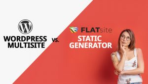 How WordPress Multisite Stacks Up To FLATsite?