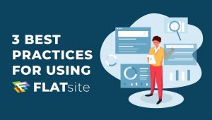 3 Best Practices for Using FLATsite